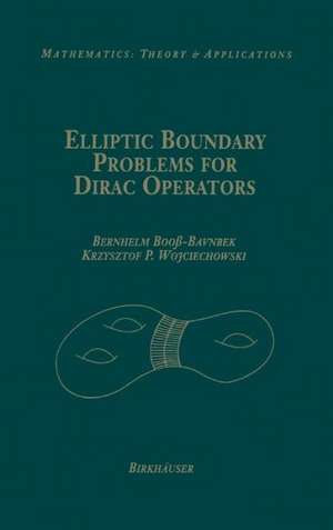 Elliptic Boundary Problems for Dirac Operators de Bernhelm Booß-Bavnbek