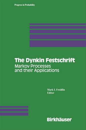 The Dynkin Festschrift: Markov Processes and Their Applications de Mark I. Freidlin