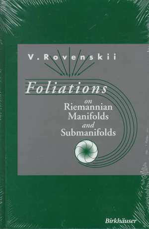 Foliations on Riemannian Manifolds and Submanifolds de Vladimir Rovenski