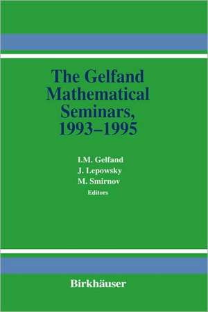 The Gelfand Mathematical Seminars, 1993–1995 de I. M. Gelfand