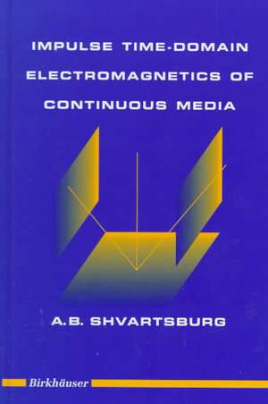 Impulse Time-Domain Electromagnetics of Continuous Media de Alex Shvartsburg