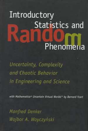 Introductory Statistics and Random Phenomena: Uncertainty, Complexity and Chaotic Behavior in Engineering and Science de Manfred Denker