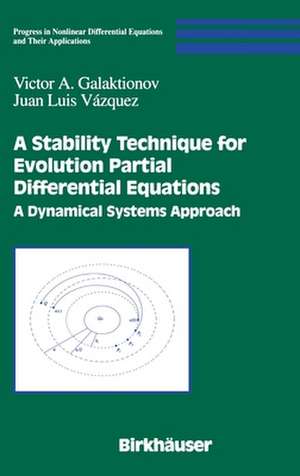 A Stability Technique for Evolution Partial Differential Equations: A Dynamical Systems Approach de Victor A. Galaktionov