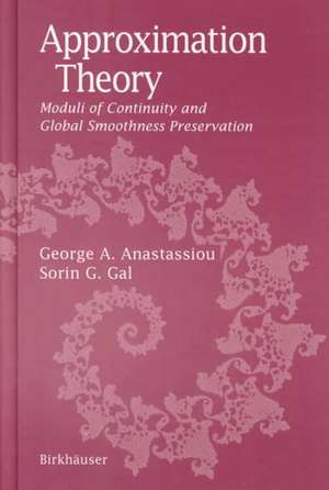 Approximation Theory: Moduli of Continuity and Global Smoothness Preservation de George A. Anastassiou