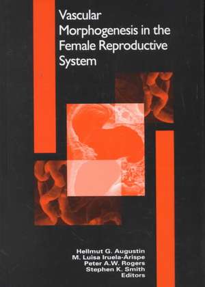 Vascular Morphogenesis in the Female Reproductive System de Hellmut G. Augustin