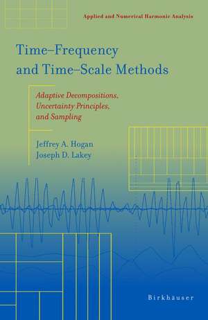 Time‒Frequency and Time‒Scale Methods: Adaptive Decompositions, Uncertainty Principles, and Sampling de Jeffrey A. Hogan