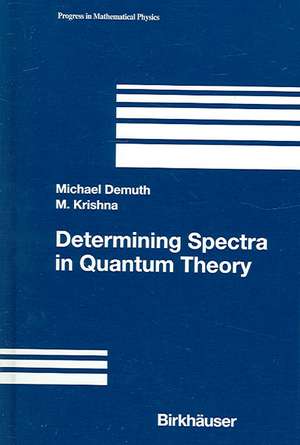 Determining Spectra in Quantum Theory de Michael Demuth