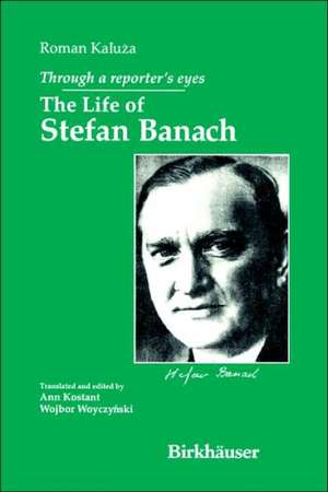 Through a Reporter's Eyes: The Life of Stefan Banach de Roman Kaluza