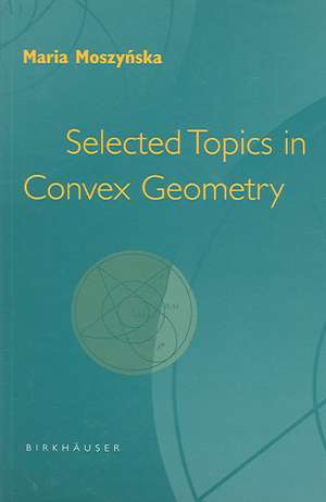 Selected Topics in Convex Geometry de Maria Moszynska