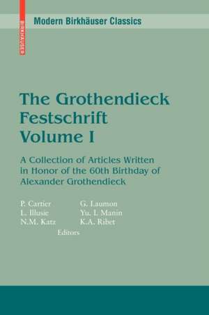 The Grothendieck Festschrift, Volume I: A Collection of Articles Written in Honor of the 60th Birthday of Alexander Grothendieck de Pierre Cartier