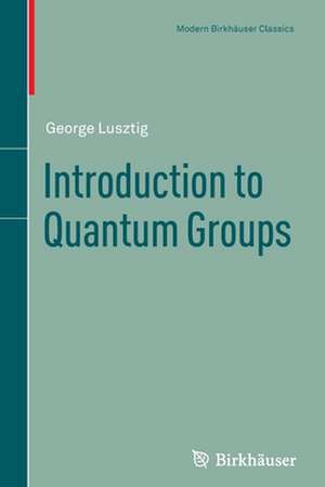 Introduction to Quantum Groups de George Lusztig