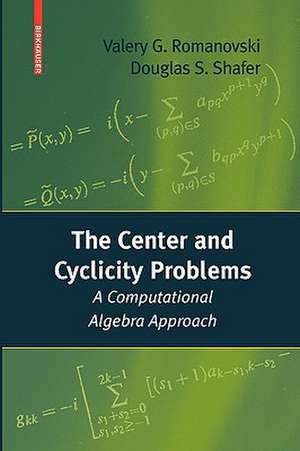 The Center and Cyclicity Problems: A Computational Algebra Approach de Valery Romanovski