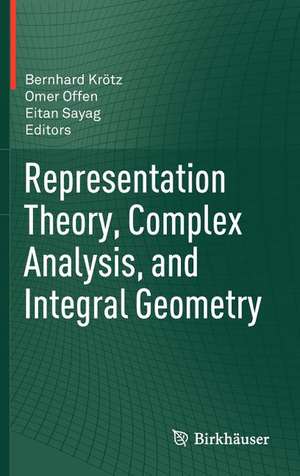 Representation Theory, Complex Analysis, and Integral Geometry de Bernhard Krötz