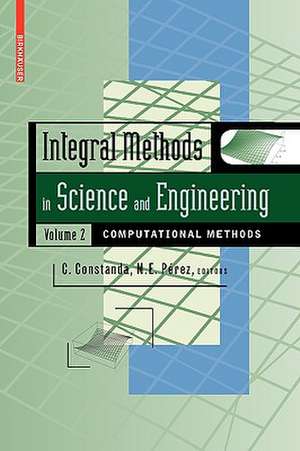 Integral Methods in Science and Engineering, Volume 2: Computational Methods de Maria Eugenia Perez