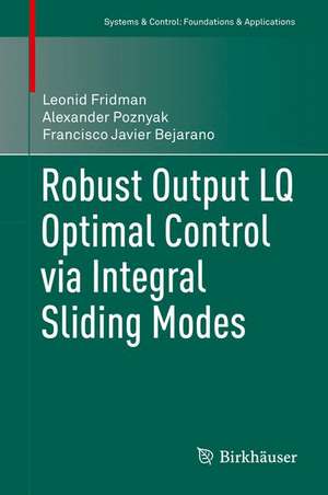 Robust Output LQ Optimal Control via Integral Sliding Modes de Leonid Fridman