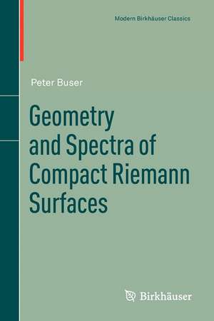 Geometry and Spectra of Compact Riemann Surfaces de Peter Buser