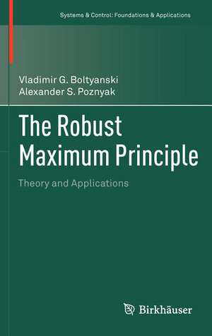 The Robust Maximum Principle: Theory and Applications de Vladimir G. Boltyanski