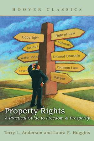 Property Rights: A Practical Guide to Freedom and Prosperity de Terry L. Anderson
