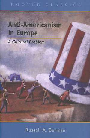 Anti-Americanism in Europe: A Cultural Problem de Russell A. Berman