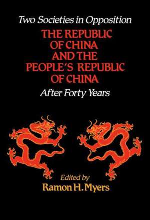 Two Societies in Opposition: The Republic of China and the People's Republic of China After Forty Years de Ramon H. Myers