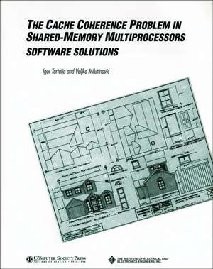 The Cache Coherence Problem in Shared–Memory Multiprocessors – Software Solutions de I Tartalja