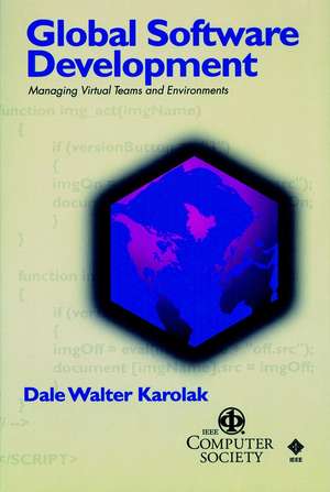 Global Software Development – Managing Virtual Teams & Environments de DW Karolak