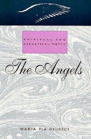 The Angels: Spiritual and Exegetical Notes de Maria P. Giudici