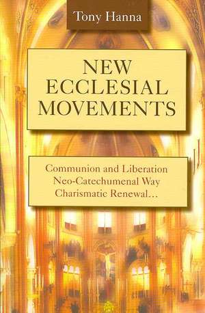 New Ecclesial Movements: Communion and Liberation Neo-Catechumenal Way Charismatic Renewal de Tony Hanna