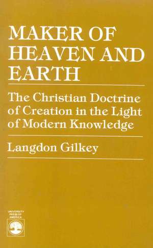 Maker of Heaven and Earth de Langdon Gilkey