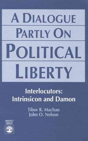 A Dialogue Partly on Political Liberty de Tibor R. Machan