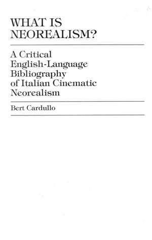 What Is Neorealism? de Bert Cardullo