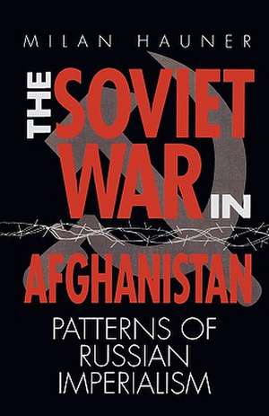 The Soviet War in Afghanistan de Milan Hauner