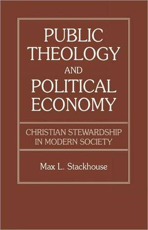 Public Theology and Political Economy de Max L. Stackhouse