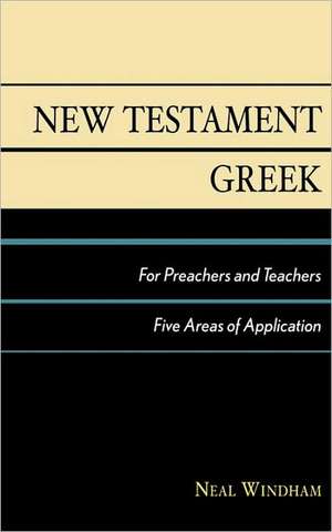 New Testament Greek for Preachers and Teachers de Neal Windham