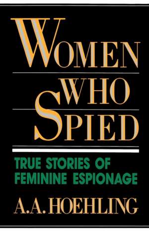 Women Who Spied de A. A. Hoehling