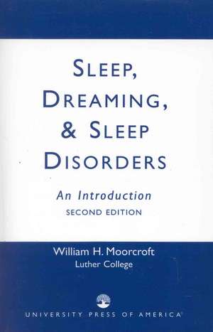 Sleep, Dreaming, and Sleep Disorders de William H. Moorcroft