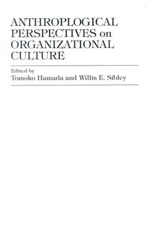 Anthropological Perspectives on Organizational Culture de Tomoko Hamada