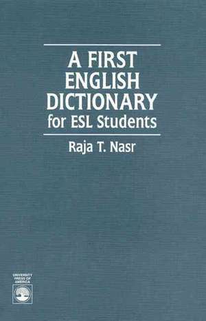A First English Dictionary: For ESL Students de Raja Nasr