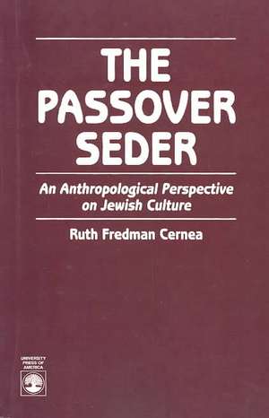 The Passover Seder de Ruth Fredman Cernea