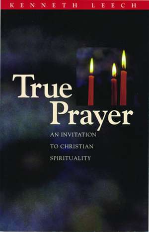 True Prayer de Kenneth Leech