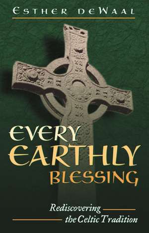 Every Earthly Blessing de Esther de Waal