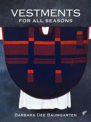 Vestments for All Seasons de Barbara Dee Baumgarten