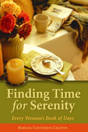 Finding Time for Serenity: Every Woman's Book of Days de Barbara Cawthorne Crafton