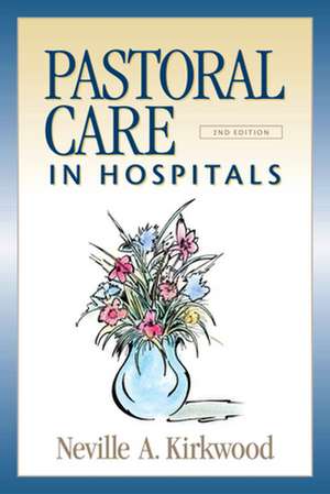 Pastoral Care in Hospitals de Neville A. Kirkwood