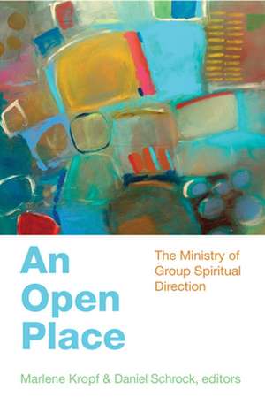 An Open Place: The Ministry of Group Direction de Marlene Kropf