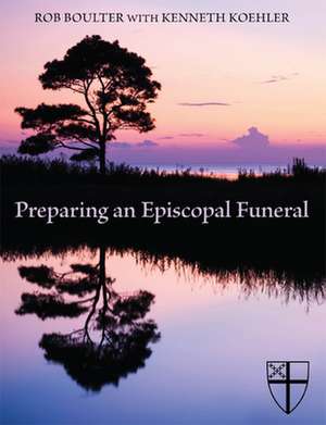 Preparing an Episcopal Funeral de Rob Boulter