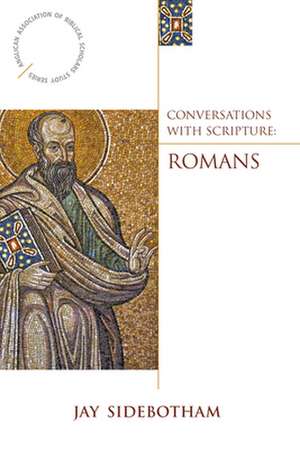 Conversations with Scripture - Romans de Jay Sidebotham