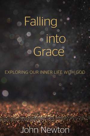 Falling Into Grace de John Newton