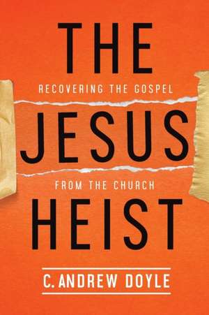 The Jesus Heist de C. Andrew Doyle