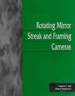 Rotating Mirror-Streak and Framing Cameras: "" de Eugene A. Igel